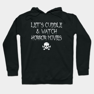 Let's Cuddle And Watch Horror Movies Hoodie